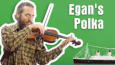 Visionner Egan s Polka